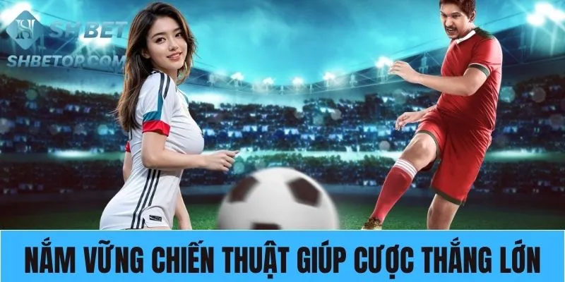 Chiến thuật đặt cược giúp bạn thắng tại IM thể thao