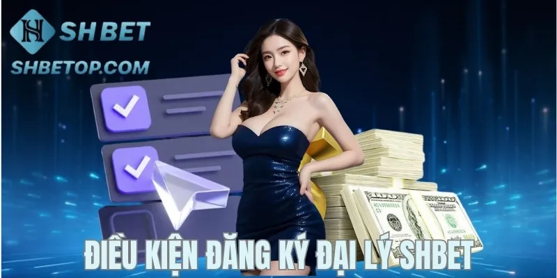 Điều kiện để đăng ký đại lý Shbet