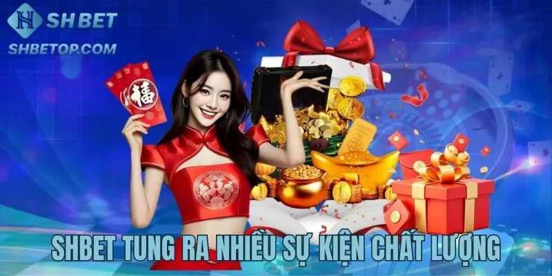 Shbet cung cấp nhiều sự kiện ưu đãi độc quyền, hấp dẫn