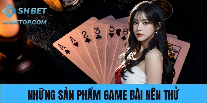 Tổng hợp 3 game bài Shbet hút khách nhất thời điểm hiện tại