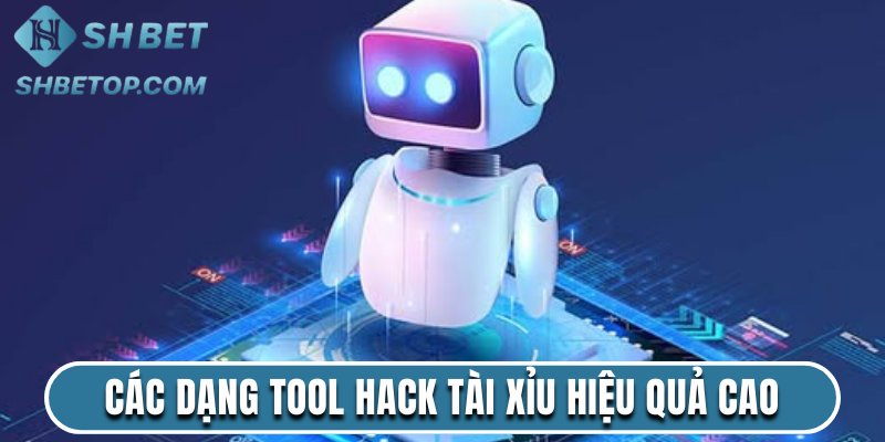 Các dạng tool hack tài xỉu hiệu quả cao