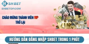Hướng Dẫn Đăng Nhập Shbet Thành Công 100% Trong 1 Phút