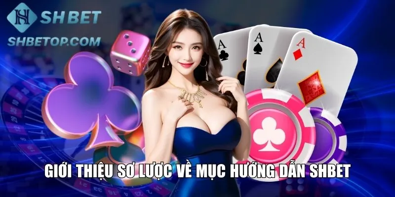 Giới thiệu sơ lược về mục hướng dẫn Shbet