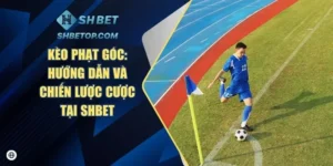Kèo Phạt Góc: Hướng Dẫn Và Chiến Lược Cược Tại Shbet