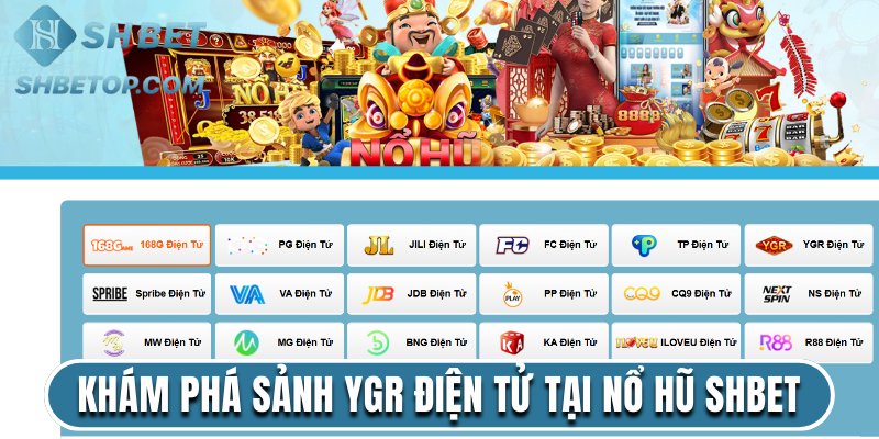 Khám phá sảnh YGR điện tử tại nổ hũ Shbet