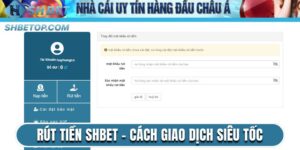 Rút Tiền Shbet - Cách Giao Dịch Siêu Tốc Trong 4 Bước