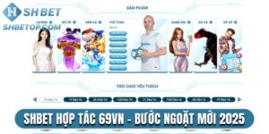 Shbet Hợp Tác 69VN - Bước Ngoặt Mở Ra Thế Giới Mới 2025