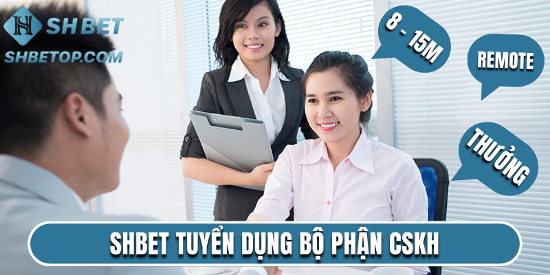 Shbet tuyển dụng bộ phận CSKH