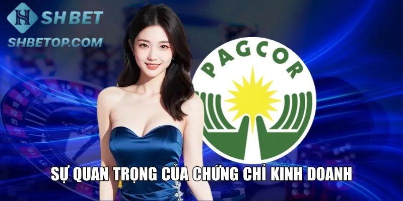 Sự quan trọng của chứng chỉ kinh doanh tại nhà cái