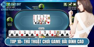 Top 10+ Thủ Thuật Chơi Game Bài Đỉnh Cao Nhất 2025
