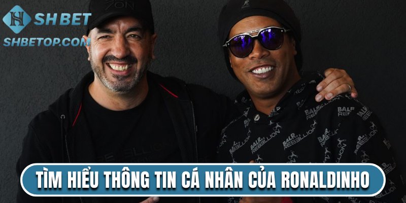 Tìm hiểu thông tin cá nhân của Ronaldinho